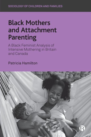 Patricia Hamilton - Black Mothers and Attachment Parenting, Häftad