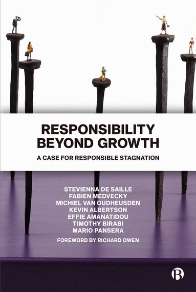 Stevienna de Saille, Fabien Medvecky, Michiel van Oudheusden, Kevin Albertson, Effie Amanatidou, Timothy Birabi, Mario Pansera - Responsibility Beyond Growth, Inbunden