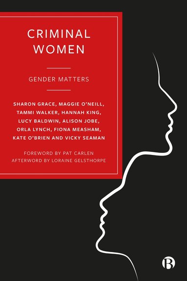 Sharon Grace, Maggie O'Neill, Tammi Walker, Hannah King, Lucy Baldwin, Alison Jobe, Orla Lynch, Fiona Measham, Kate O'Brien, Vicky Seaman - Criminal Women, Häftad