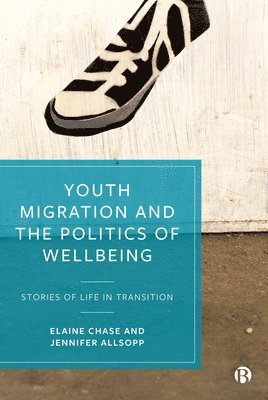 Youth Migration and the Politics of Wellbeing 1