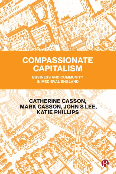 Catherine Casson, Mark Casson, John S. Lee, Katie Phillips - Compassionate Capitalism, Inbunden