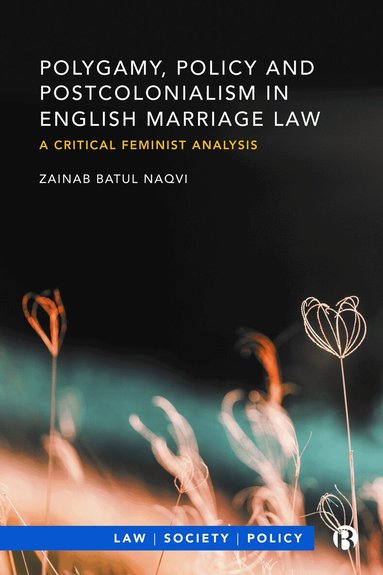 Zainab Batul Naqvi - Polygamy, Policy and Postcolonialism in English Marriage Law, Inbunden