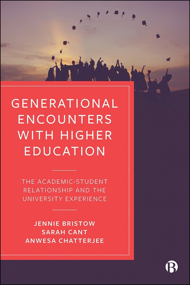 Jennie Bristow, Sarah Cant, Anwesa Chatterjee - Generational Encounters with Higher Education, Inbunden