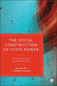 bokomslag The Social Construction of State Power