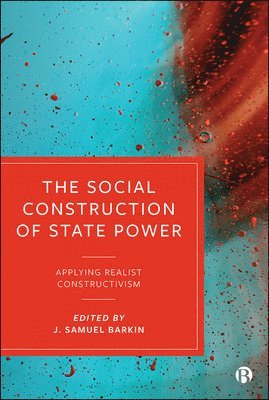 J. Samuel Barkin, J. Samuel Barkin - Social Construction of State Power, Inbunden