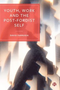 bokomslag Youth, Work and the Post-Fordist Self