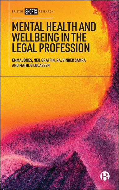 Emma Jones, Neil Graffin, Rajvinder Samra, Mathijs Lucassen - Mental Health and Wellbeing in the Legal Profession, Inbunden