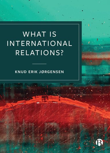 Knud Erik Jørgensen - What is International Relations?, Häftad