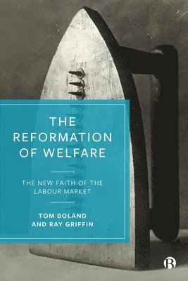 Tom Boland, Ray Griffin, Tom (University College Cork) Boland, Ray (South East Technological University (SETU)) Griffin - Reformation of Welfare, Inbunden