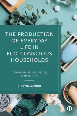 bokomslag Production of Everyday Life in Eco-Conscious Households