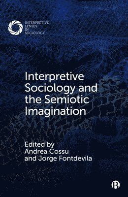 Interpretive Sociology and the Semiotic Imagination 1