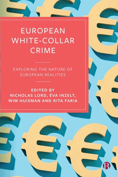 Nicholas Lord, Nicholas Lord, Éva Inzelt, Wim Huisman, Rita Faria - European White-Collar Crime, Inbunden