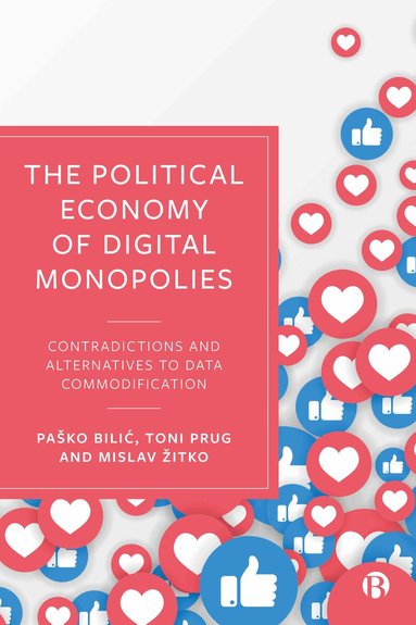 Paško Bilić, Toni Prug, Mislav Žitko - Political Economy of Digital Monopolies, Inbunden