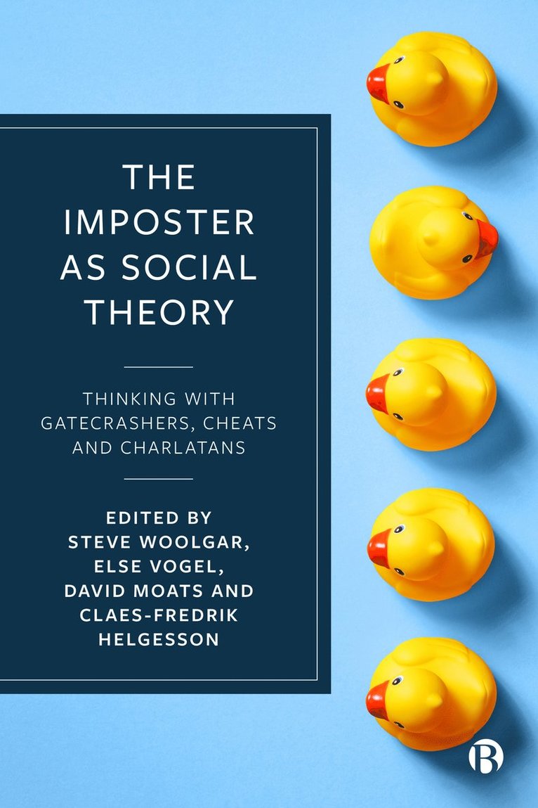 Steve Woolgar, Steve Woolgar, Else Vogel, David Moats, Claes-Fredrik Helgesson, Steve (Linkoping University) Woolgar, Else (Linkoping University) Vogel, David (University of Helsinki) Moats, Sweden) Helgesson, Claes-Fredrik (Uppsala University - Imposter as Social Theory, Inbunden