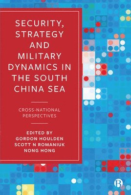 bokomslag Security, Strategy, and Military Dynamics in the South China Sea