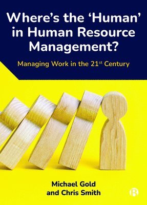 Michael Gold, Chris Smith, Michael (Royal Holloway University of London) Gold, Chris (Royal Holloway University of London) Smith - Where's the ‘Human’ in Human Resource Management?, Häftad