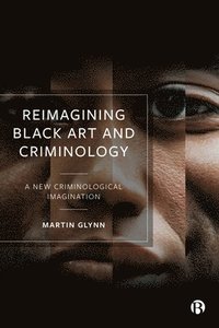 bokomslag Reimagining Black Art and Criminology