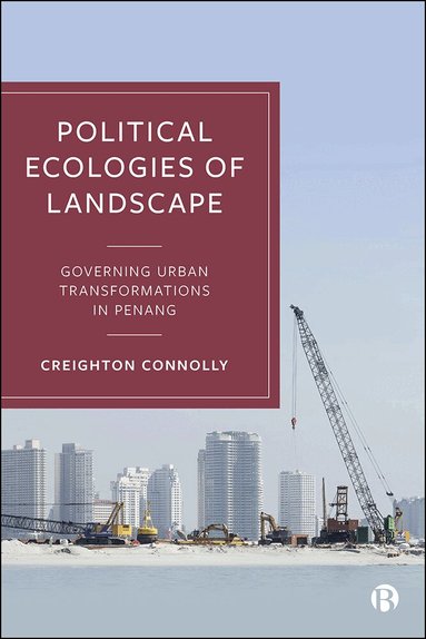 Creighton Connolly - Political Ecologies of Landscape, Inbunden