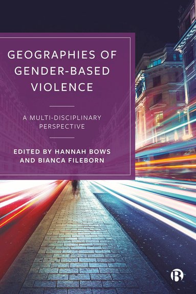 Hannah Bows, Bianca Fileborn - Geographies of Gender-Based Violence, Häftad