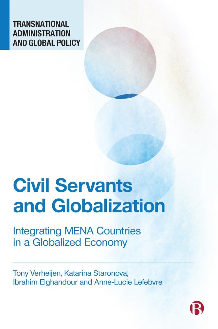 Tony Verheijen, Katarina Staronova, Ibrahim Elghandour, Anne-Lucie Lefebvre, Tony (World Bank) Verheijen, Katarina (Comenius University Bratislava) Staronova, Ibrahim (World Bank) Elghandour, Anne-Lucie (World Bank) Lefebvre - Civil Servants and Globalization, Inbunden