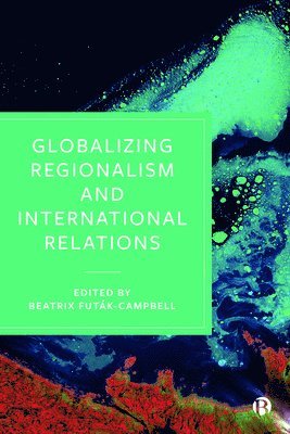 bokomslag Globalizing Regionalism and International Relations