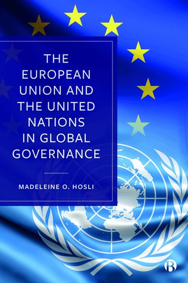 Madeleine O. Hosli - European Union and the United Nations in Global Governance, Inbunden