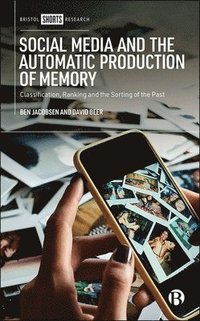 bokomslag Social Media and the Automatic Production of Memory