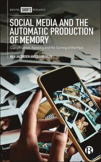 bokomslag Social Media and the Automatic Production of Memory