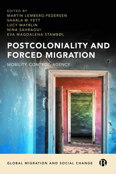 Martin Lemberg-Pedersen, Sharla M. Fett, Lucy Mayblin, Nina Sahraoui, Eva Magdalena Stambøl - Postcoloniality and Forced Migration, Inbunden