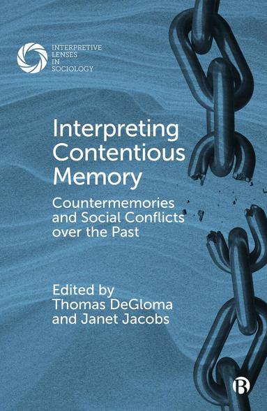 Thomas DeGloma, Janet Jacobs - Interpreting Contentious Memory, Inbunden
