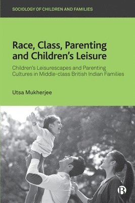 Race, Class, Parenting and Childrens Leisure 1