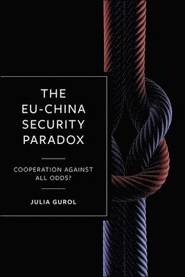 bokomslag The EU-China Security Paradox