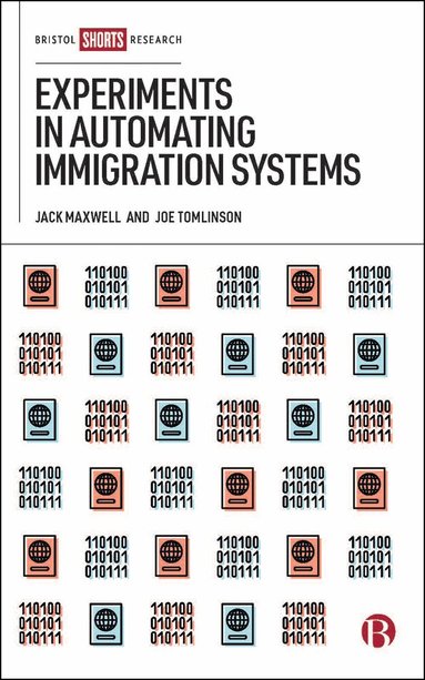 Jack Maxwell, Joe Tomlinson - Experiments in Automating Immigration Systems, Inbunden