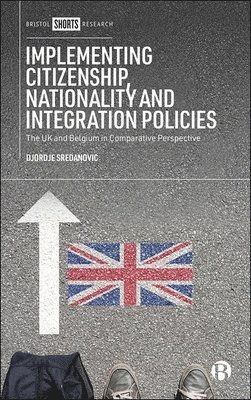 Djordje Sredanovic, Djordje (Universite Libre de Bruxelles) Sredanovic - Implementing Citizenship, Nationality and Integration Policies, Inbunden
