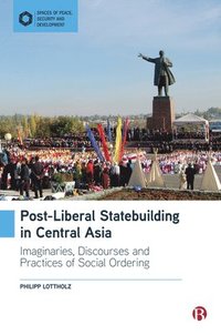 bokomslag Post-Liberal Statebuilding in Central Asia