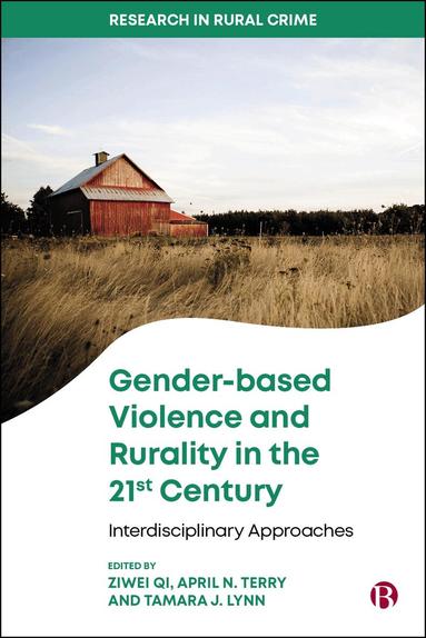 Ziwei Qi, April N. Terry, Tamara J. Lynn - Gender-based Violence and Rurality in the 21st Century, Inbunden