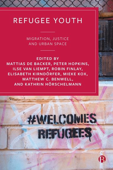 Mattias De Backer, Peter Hopkins, Ilse van Liempt, Robin Finlay, Elisabeth Kirndörfer, Mieke Kox, Matthew C. Benwell, Kathrin Hörschelmann - Refugee Youth, Häftad