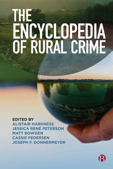 Alistair Harkness, Jessica Rene Peterson, Matt Bowden, Cassie Pedersen, Joseph F. Donnermeyer - Encyclopedia of Rural Crime, Inbunden