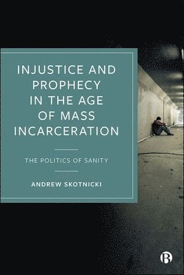 Injustice and Prophecy in the Age of Mass Incarceration 1