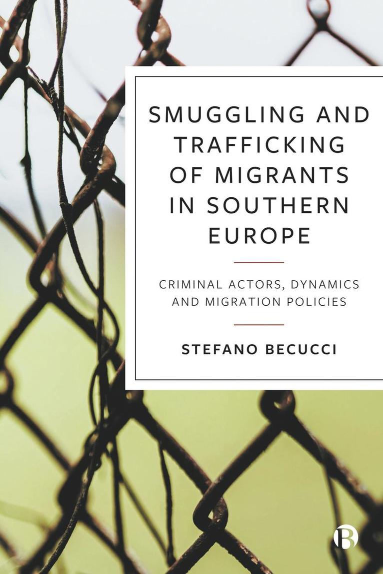 Stefano Becucci, Stefano (University of Florence) Becucci - Smuggling and Trafficking of Migrants in Southern Europe, Inbunden