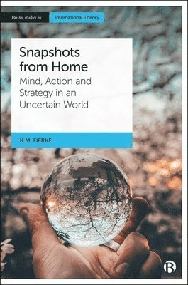 Karin M. Fierke, Karin M Fierke - Snapshots from Home, Inbunden