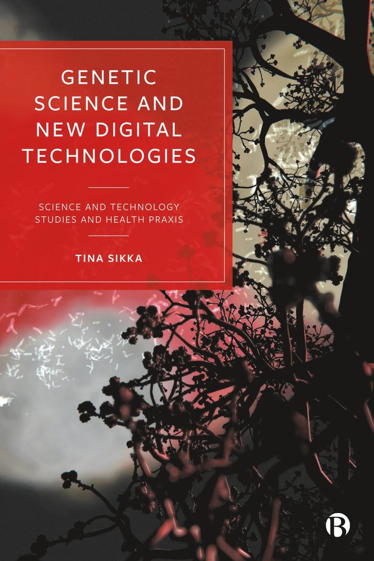 Tina Sikka, Tina (Newcastle University) Sikka - Genetic Science and New Digital Technologies, Inbunden