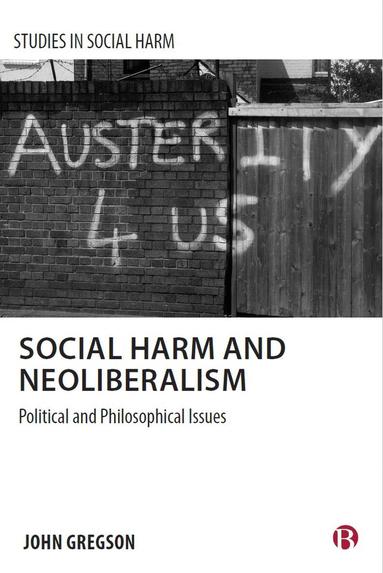 John Gregson - Social Harm and Neoliberalism, Inbunden