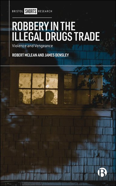 Robert McLean, James A. Densley - Robbery in the Illegal Drugs Trade, Inbunden
