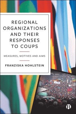 Regional Organizations and Their Responses to Coups 1