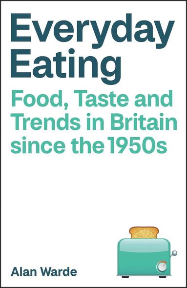 Alan Warde - Everyday Eating, Inbunden