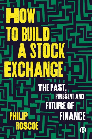 Philip Roscoe - How to Build a Stock Exchange, Häftad