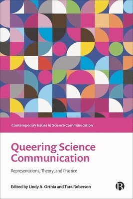 Lindy A. Orthia, Tara Roberson, Lindy (The Australian National University) A. Orthia, Tara (University of Queensland) Roberson, Lindy A Orthia - Queering Science Communication, Inbunden