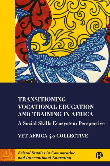 Simon McGrath, George Openjuru Ladaah, Heila Lotz-Sisitka, Stephanie Allais, Jacques Zeelen, Volker Wedekind, Presha Ramsarup, David Monk, Luke Metelerkamp, Jo-Anna Russon, Bonaventure Kyaligonja, Glen Robbins, Scovia Adrupio, David Ocan, Kenneth Nyeko, Adoye Primo, Palesa Molebatsi, Themba Tshabalala, Sidney Muhangi, Maxwell Openjuru - Transitioning Vocational Education and Training in Africa, Häftad