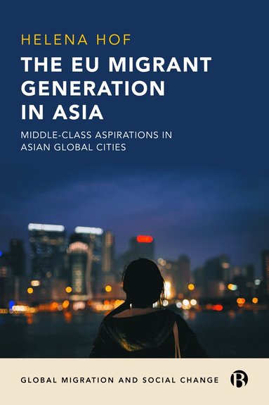Helena Hof - EU Migrant Generation in Asia, Inbunden